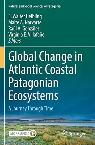 Global Change in Atlantic Coastal Patagonian Ecosystems A Journey Through Time [Paperback]