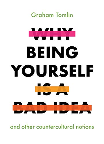 Why Being Yourself Is A Bad Idea [Paperback]