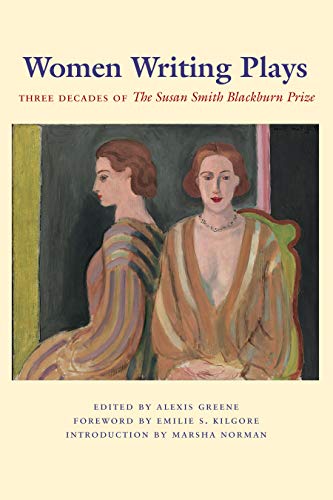 Women Writing Plays Three Decades of the Susan Smith Blackburn Prize [Paperback]