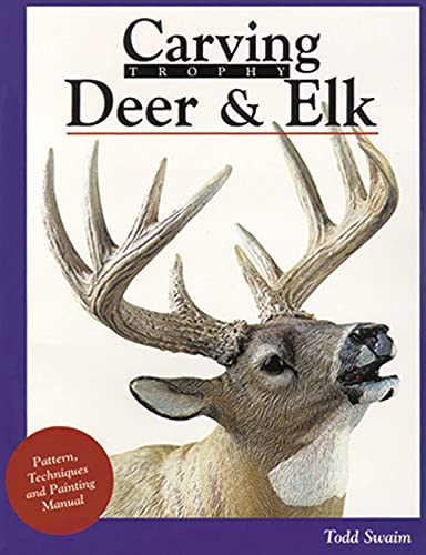 Carving Trophy Deer &amp Elk Pattern, Technique and Painting Manual [Paperback]