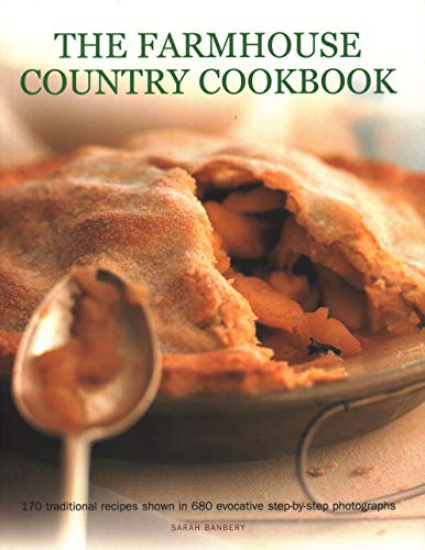 The Farmhouse Country Cookbook 170 Traditional Recipes Shown In 680 Evocative S [Paperback]