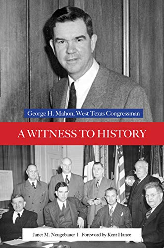A Witness To History George H. Mahon, West Texas Congressman (plains Histories) [Hardcover]
