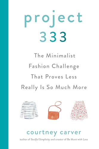 Project 333: The Minimalist Fashion Challenge That Proves Less Really is So Much [Hardcover]