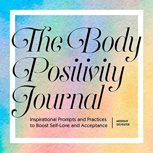 The Body Positivity Journal Inspirational Prompts and Practices to Boost Self-L [Paperback]