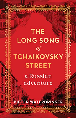 The Long Song of Tchaikovsky Street A Russian Adventure [Hardcover]