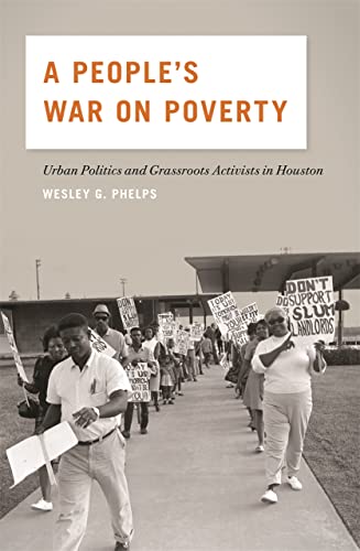 A People&39s War on Poverty Urban Politics and Grassroots Activists in Housto [Hardcover]