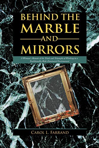 Behind the Marble and Mirrors  A Woman's Memoir of the Trials and Triumphs of W [Paperback]