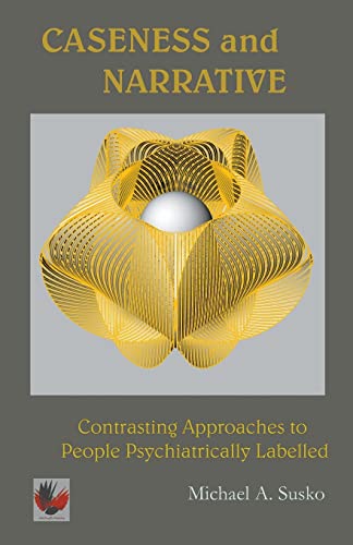 Caseness and Narrative  Contrasting Approaches to People Psychiatrically Labell [Paperback]