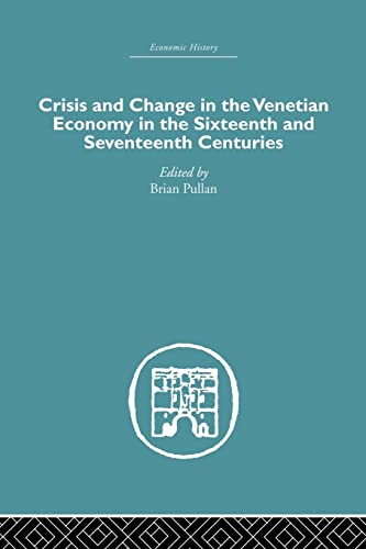 Crisis and Change in the Venetian Economy in the Sixteenth and Seventeenth Centu [Paperback]