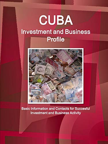 Cuba Investment And Business Profile - Basic Information And Contacts For Succes [Paperback]