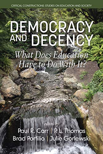 Democracy And Decency What Does Education Have To Do With It (critical Constru [Paperback]