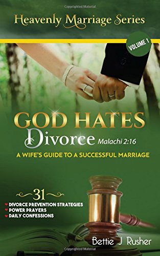 God Hates Divorce Malachi 216 A Wife's Guide To A Successful Marriage (the Hea [Paperback]