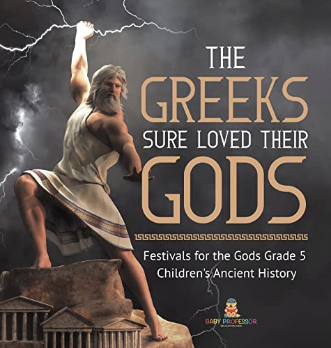 Greeks Sure Loved Their Gods | Festivals For The Gods Grade 5 | Children's Ancie