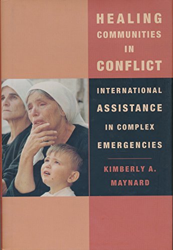 Healing Communities in Conflict International Assistance in Complex Emergencies [Hardcover]