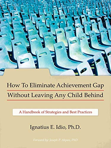 How to Eliminate Achievement Gap Without Leaving Any Child Behind  Teacher's Ed [Unknown]