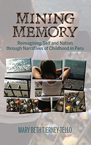 Mining Memory Reimagining Self and Nation through Narratives of Childhood in Pe [Hardcover]
