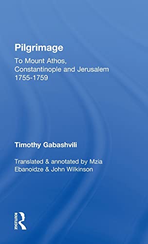 Pilgrimage Timothy Gabashvili's Travels to Mount Athos, Constantinople and Jeru [Hardcover]