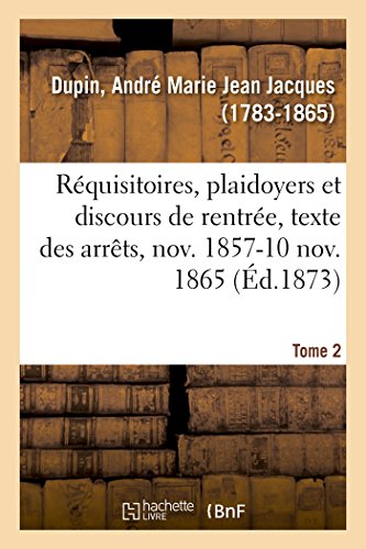 Rquisitoires, Plaidoyers et Discours de Rentre, Texte des Arrts, Novembre 185 [Paperback]