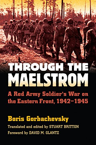 Through The Maelstrom A Red Army Soldier's War On The Eastern Front, 1942-1945  [Paperback]