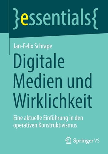 Digitale Medien und Wirklichkeit Eine aktuelle Einfhrung in den operativen Kon [Paperback]