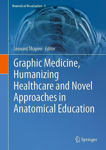Graphic Medicine, Humanizing Healthcare and Novel Approaches in Anatomical Educa [Hardcover]