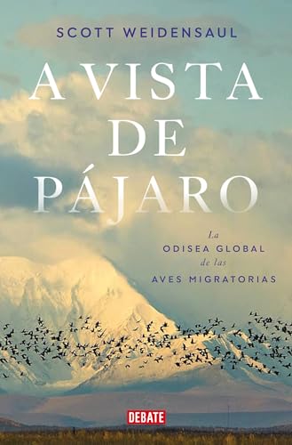 A vista de pjaro La odisea global de las aves migratorias  / A World on the Wi [Paperback]
