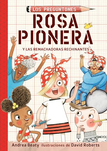 Rosa Pionera y las Remachadoras Rechinantes / Rosie Revere and the Raucous Rivet [Paperback]