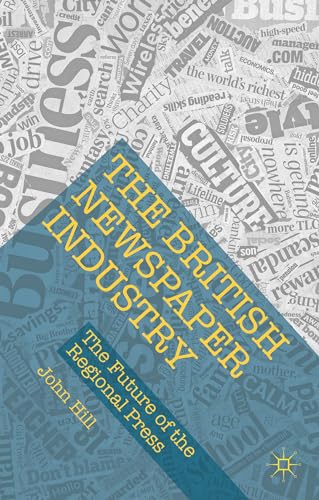 The British Newspaper Industry The Future of the Regional Press [Hardcover]