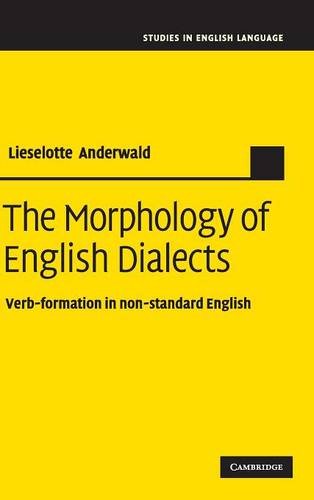 The Morphology of English Dialects Verb-Formation in Non-standard English [Hardcover]