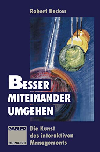 Besser miteinander umgehen Die Kunst des interaktiven Managements [Paperback]