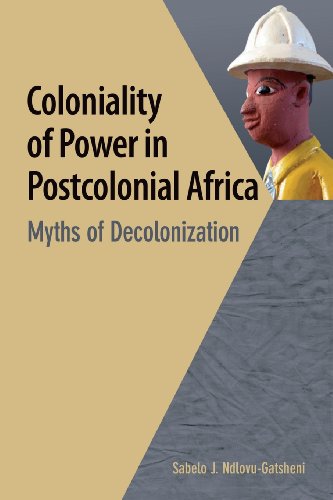 Coloniality Of Power In Postcolonial Africa. Myths Of Decolonization [Paperback]
