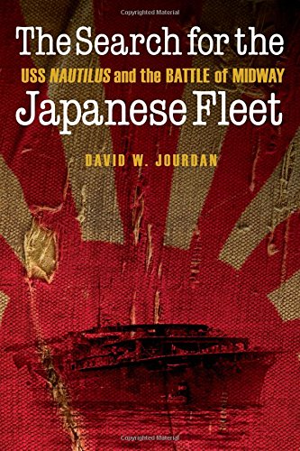 The Search For The Japanese Fleet Uss Nautilus And The Battle Of Midway [Hardcover]