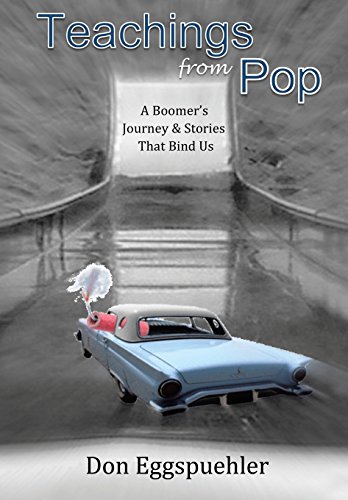 Teachings from Pop  A Boomer's Journey and Stories That Bind Us [Hardcover]