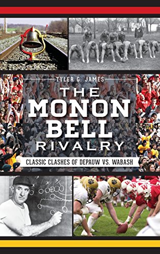 Monon Bell Rivalry  Classic Clashes of Depauw vs. Wabash [Hardcover]
