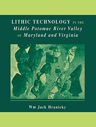 Lithic Technology in the Middle Potomac River Valley of Maryland and Virginia [Paperback]