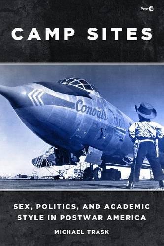 Camp Sites Sex, Politics, and Academic Style in Postwar America [Paperback]