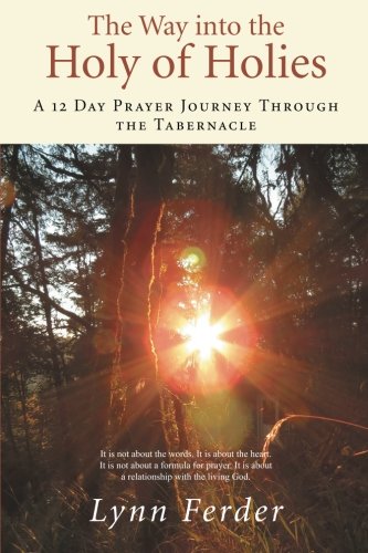The Way Into The Holy Of Holies A 12 Day Prayer Journey Through The Tabernacle [Paperback]