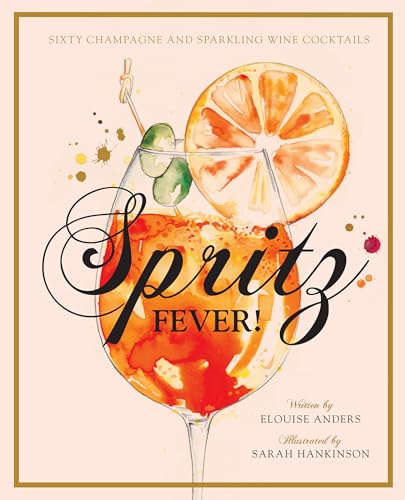 Spritz Fever Sixty Champagne and Sparkling Wine Cocktails [Hardcover]