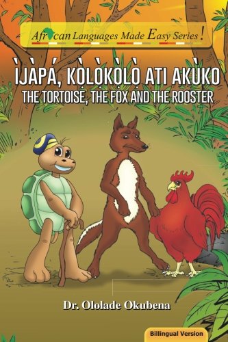Ijapa, Kolokolo Ati Akuko/ the Tortoise, the Fox and the Cockerel [Paperback]
