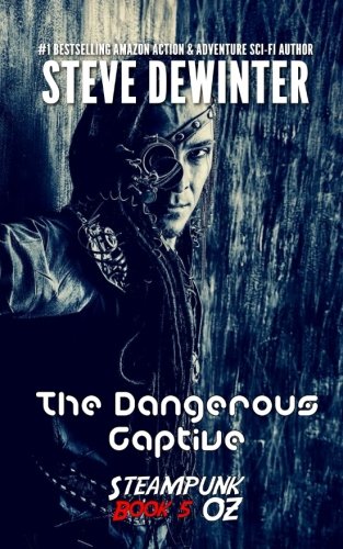 The Dangerous Captive Season Two - Episode 1 (steampunk Oz) (volume 5) [Paperback]