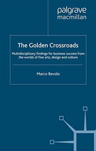 The Golden Crossroads Multidisciplinary Findings for Business Success from the  [Paperback]