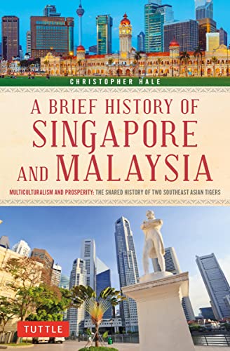 A Brief History of Singapore and Malaysia Multiculturalism and Prosperity The  [Paperback]