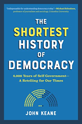 The Shortest History of Democracy 4,000 Years of Self-Government - A Retelling  [Paperback]