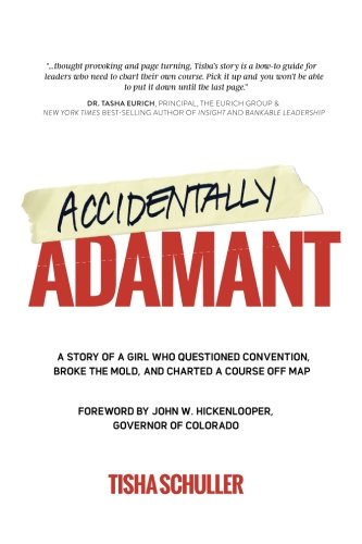 Accidentally Adamant  A Story of a Girl Who Questioned Convention, Broke the Mo [Paperback]