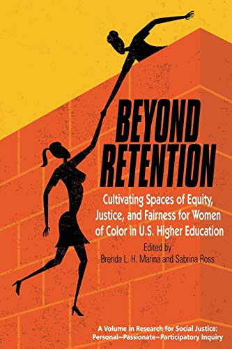 Beyond Retention Cultivating Spaces Of Equity, Justice, And Fairness For Women  [Paperback]