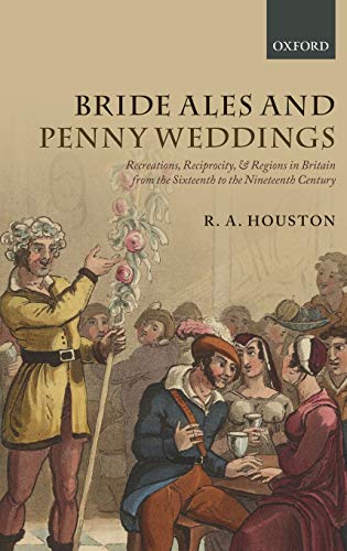 Bride Ales and Penny Weddings Recreations, Reciprocity, and Regions in Britain  [Hardcover]