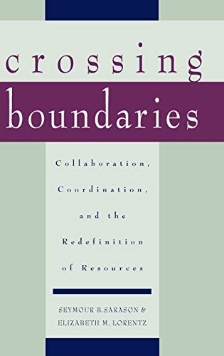 Crossing Boundaries Collaboration, Coordination, and the Redefinition of Resour [Hardcover]