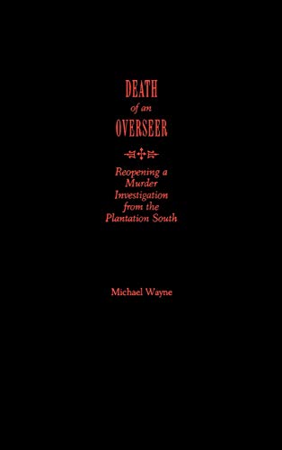 Death of an Overseer Reopening a Murder Investigation from the Plantation South [Hardcover]