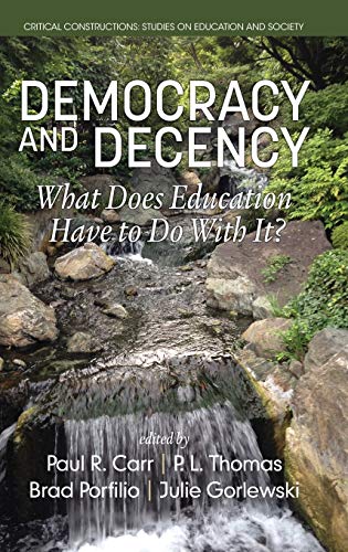 Democracy And Decency What Does Education Have To Do With It (hc) (critical Co [Hardcover]