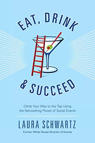 Eat, Drink And Succeed Climb Your Way To The Top Using The Networking Power Of  [Paperback]